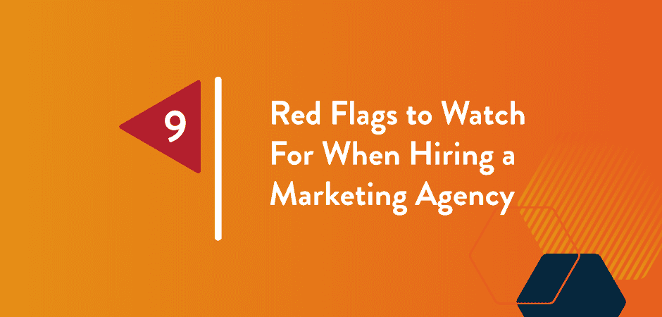 Featured image for “9 Red Flags to Watch For When Hiring a Marketing Agency”