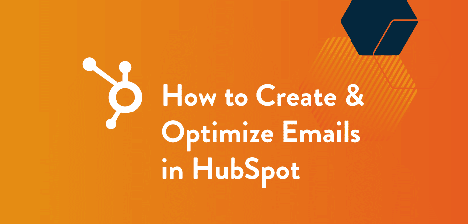 Featured image for “How to Create and Optimize Emails in HubSpot”