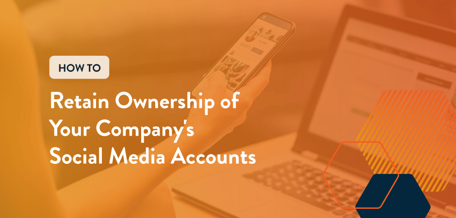 Featured image for “How to Retain Ownership of Your Company’s Social Media Accounts”