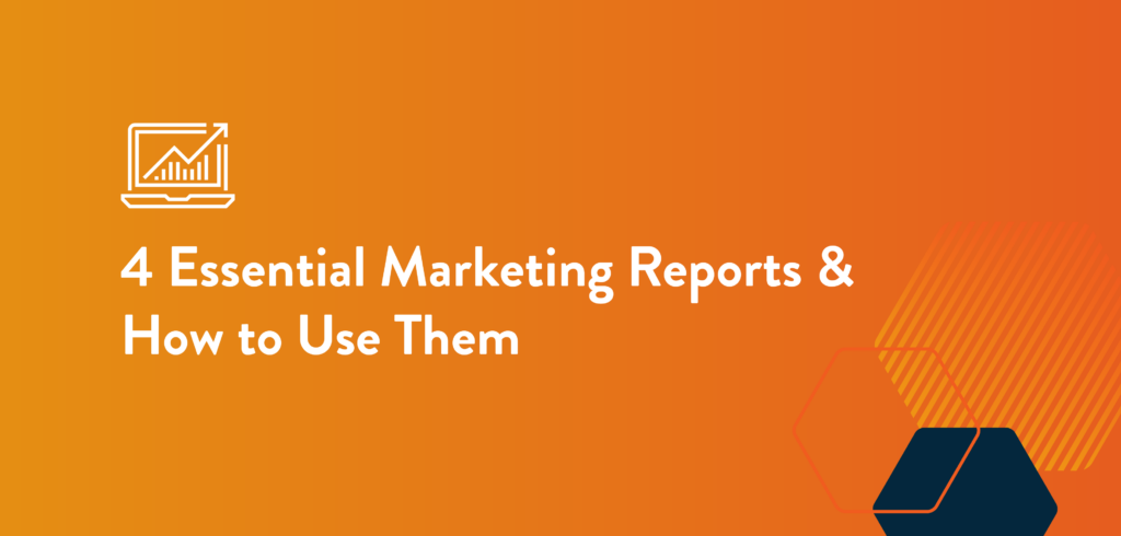 When and How to Use 4 Essential Marketing Reports