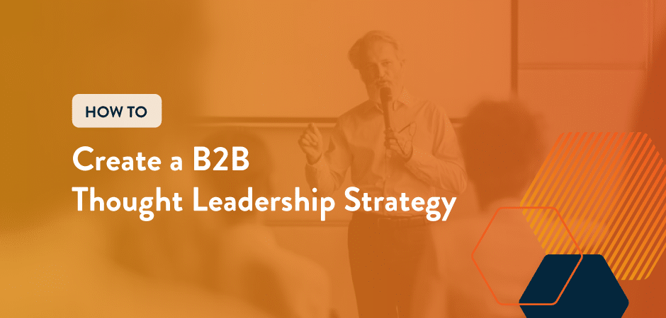 Featured image for “How to Create a B2B Thought Leadership Strategy”