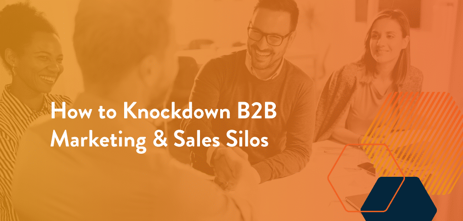 Featured image for “How to Knockdown B2B Marketing & Sales Silos”