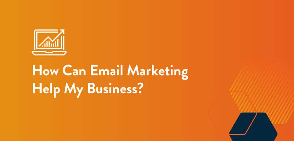 Featured image for “How Can Email Marketing Help My Business?”