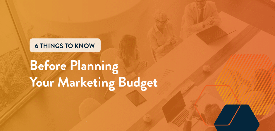 Featured image for “6 Things to Know Before Planning Your Marketing Budget”