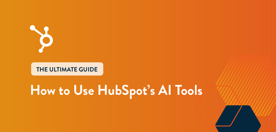 Featured image for “How to Use HubSpot’s AI Tools: The Ultimate Guide”